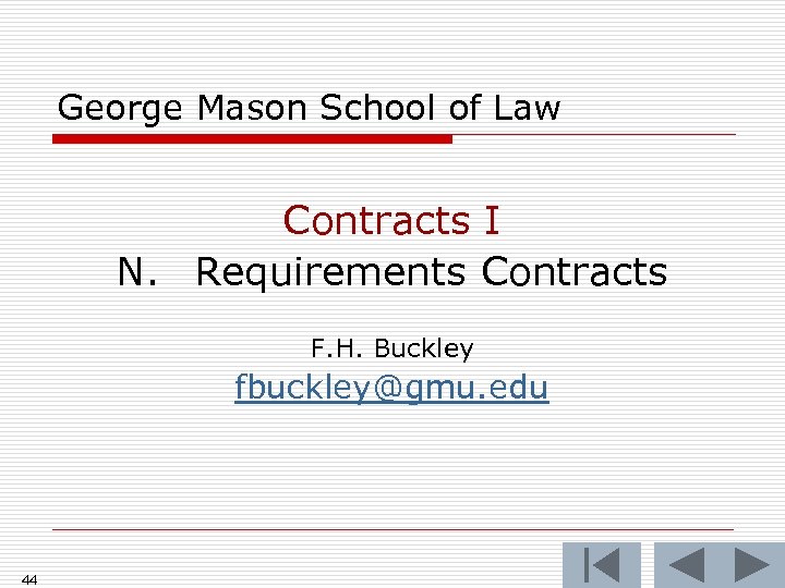 George Mason School of Law Contracts I N. Requirements Contracts F. H. Buckley fbuckley@gmu.