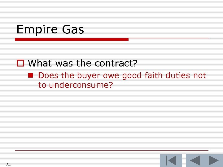 Empire Gas o What was the contract? n Does the buyer owe good faith