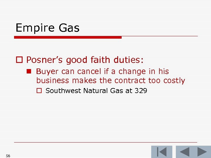 Empire Gas o Posner’s good faith duties: n Buyer cancel if a change in