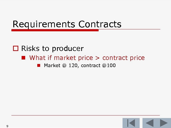 Requirements Contracts o Risks to producer n What if market price > contract price