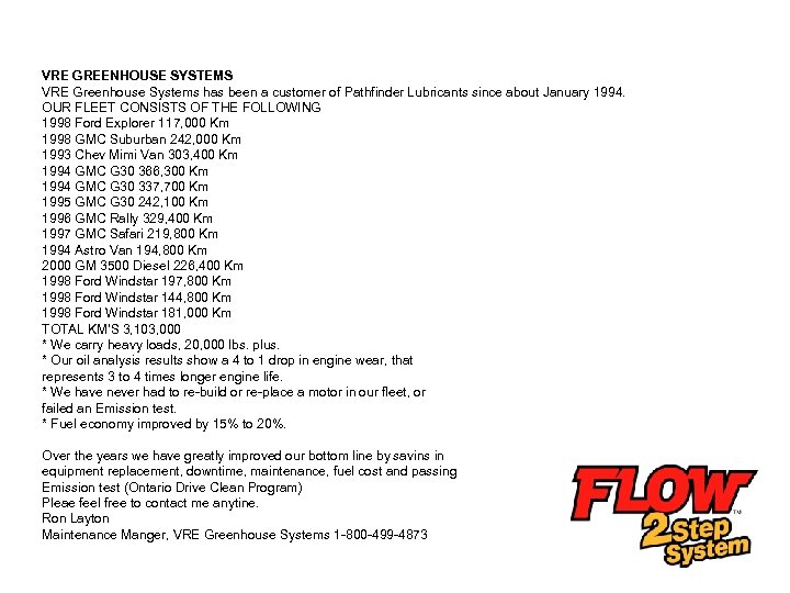 VRE GREENHOUSE SYSTEMS VRE Greenhouse Systems has been a customer of Pathfinder Lubricants since