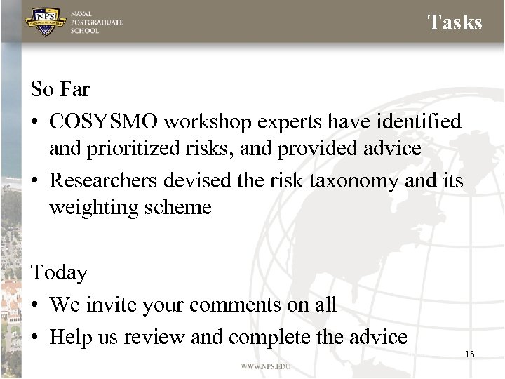Tasks So Far • COSYSMO workshop experts have identified and prioritized risks, and provided