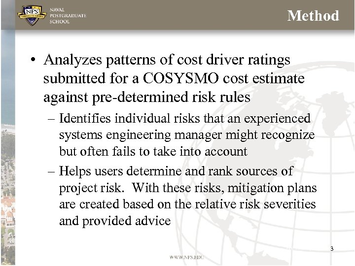 Method • Analyzes patterns of cost driver ratings submitted for a COSYSMO cost estimate