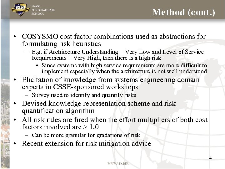 Method (cont. ) • COSYSMO cost factor combinations used as abstractions formulating risk heuristics