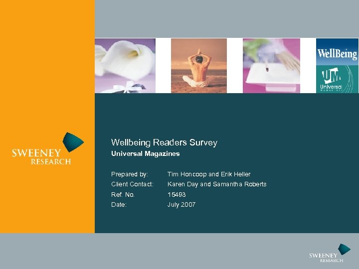 Wellbeing Readers Survey Universal Magazines Prepared by: Tim Honcoop and Erik Heller Client Contact: