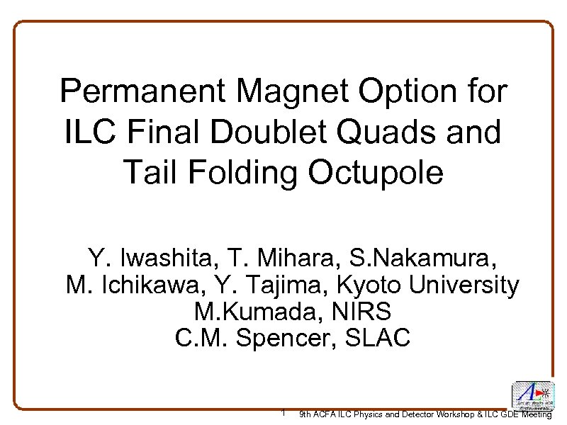 Permanent Magnet Option for ILC Final Doublet Quads and Tail Folding Octupole Y. Iwashita,
