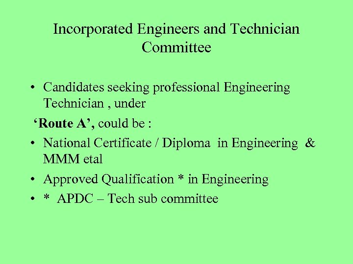 Incorporated Engineers and Technician Committee • Candidates seeking professional Engineering Technician , under ‘Route