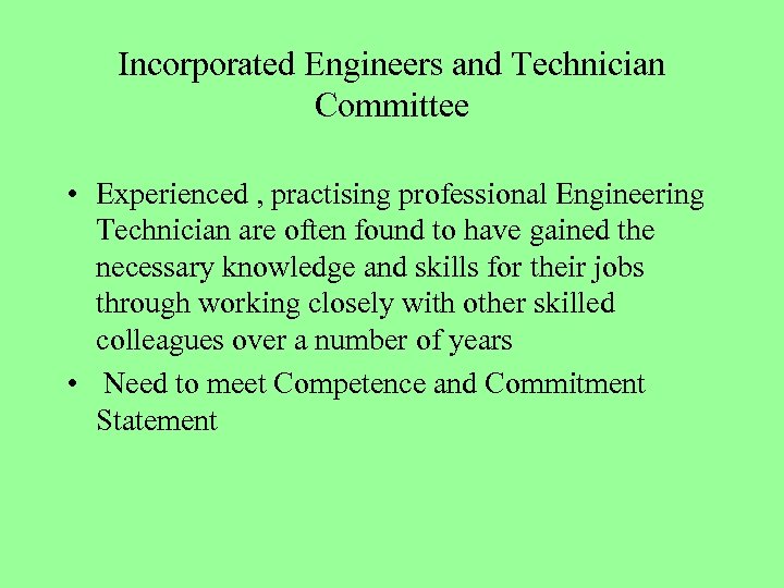 Incorporated Engineers and Technician Committee • Experienced , practising professional Engineering Technician are often