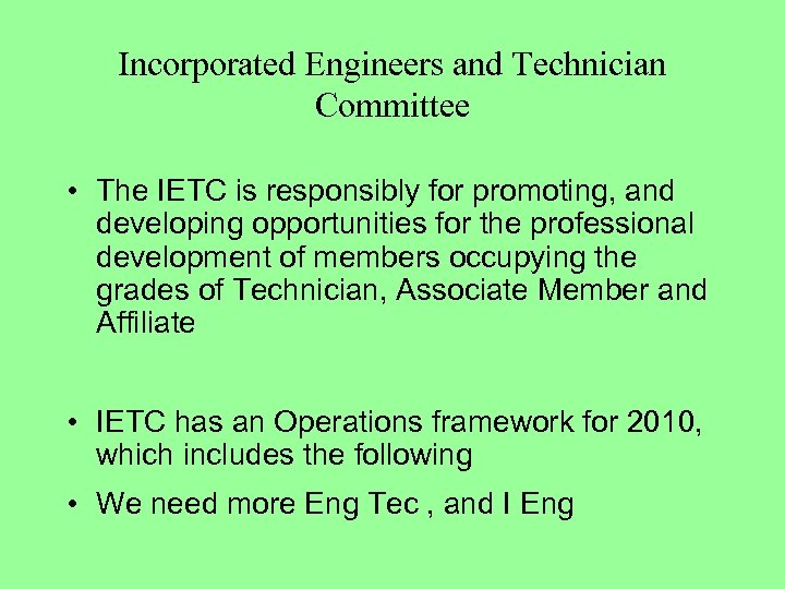 Incorporated Engineers and Technician Committee • The IETC is responsibly for promoting, and developing
