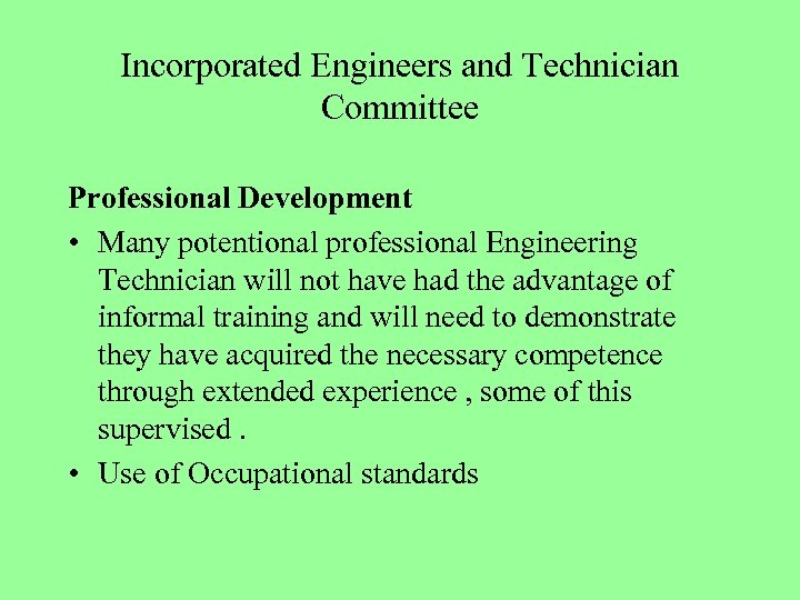 Incorporated Engineers and Technician Committee Professional Development • Many potentional professional Engineering Technician will