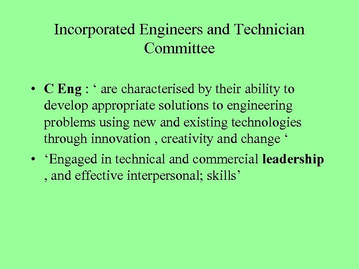 Incorporated Engineers and Technician Committee • C Eng : ‘ are characterised by their