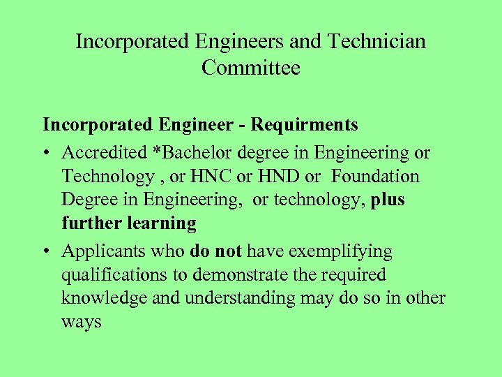 Incorporated Engineers and Technician Committee Incorporated Engineer - Requirments • Accredited *Bachelor degree in