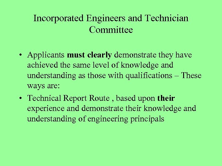 Incorporated Engineers and Technician Committee • Applicants must clearly demonstrate they have achieved the