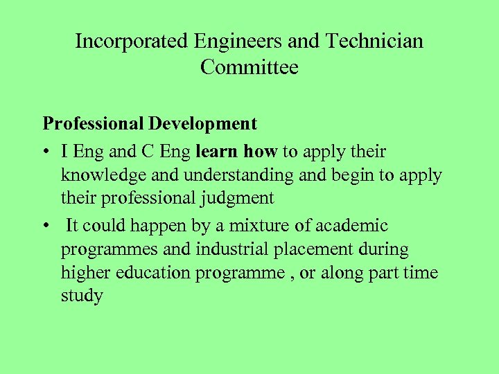 Incorporated Engineers and Technician Committee Professional Development • I Eng and C Eng learn