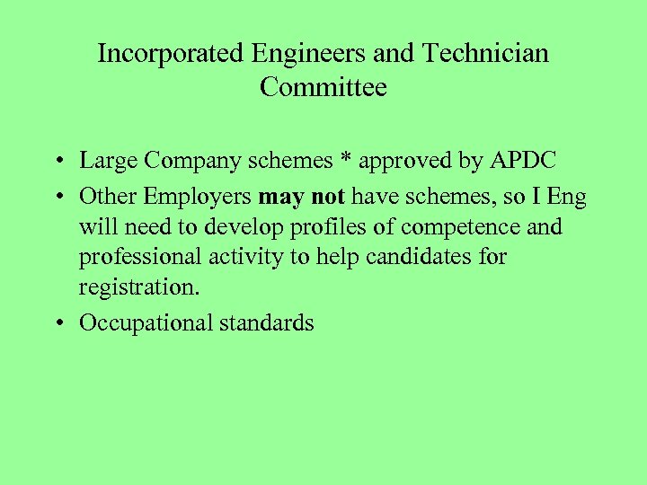 Incorporated Engineers and Technician Committee • Large Company schemes * approved by APDC •