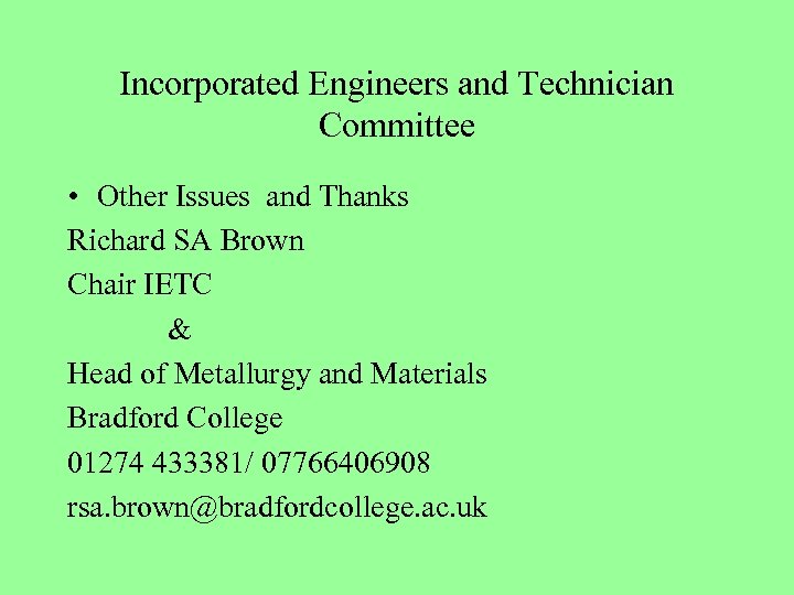 Incorporated Engineers and Technician Committee • Other Issues and Thanks Richard SA Brown Chair