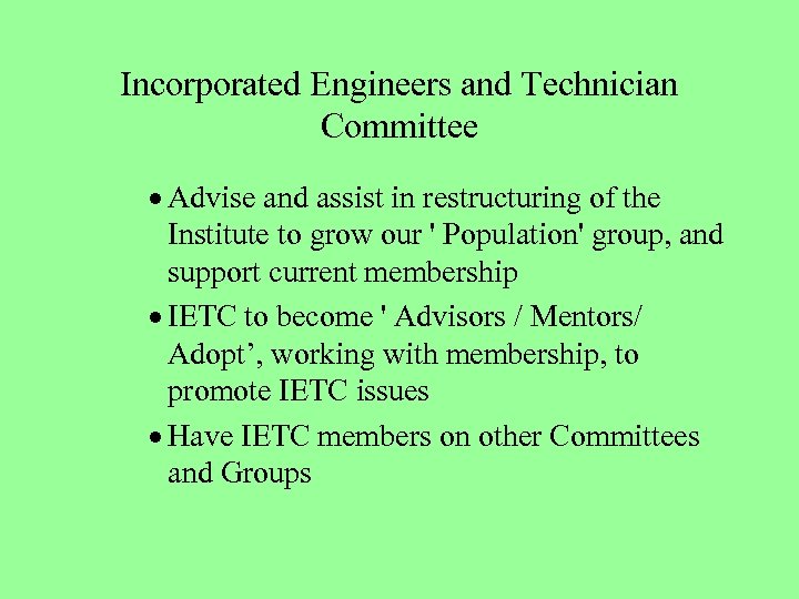 Incorporated Engineers and Technician Committee · Advise and assist in restructuring of the Institute