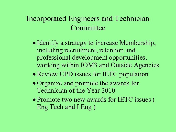 Incorporated Engineers and Technician Committee · Identify a strategy to increase Membership, including recruitment,