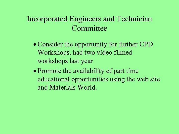 Incorporated Engineers and Technician Committee · Consider the opportunity for further CPD Workshops, had