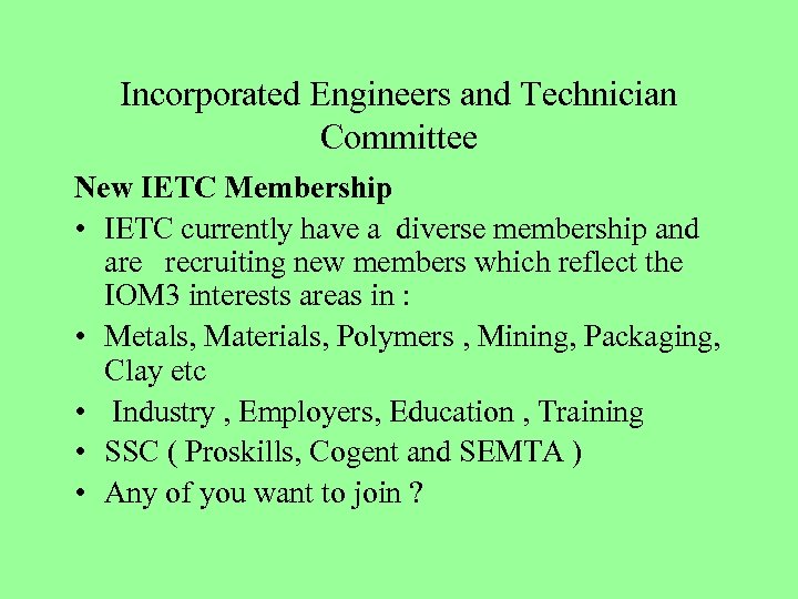 Incorporated Engineers and Technician Committee New IETC Membership • IETC currently have a diverse