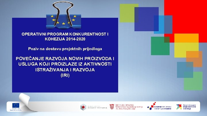 OPERATIVNI PROGRAM KONKURENTNOST I KOHEZIJA 2014 -2020 Poziv na dostavu projektnih prijedloga POVEĆANJE RAZVOJA