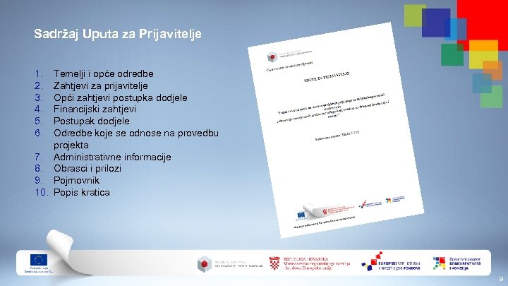 Sadržaj Uputa za Prijavitelje 1. 2. 3. 4. 5. 6. Temelji i opće odredbe