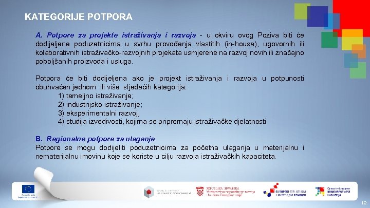 KATEGORIJE POTPORA A. Potpore za projekte istraživanja i razvoja - u okviru ovog Poziva