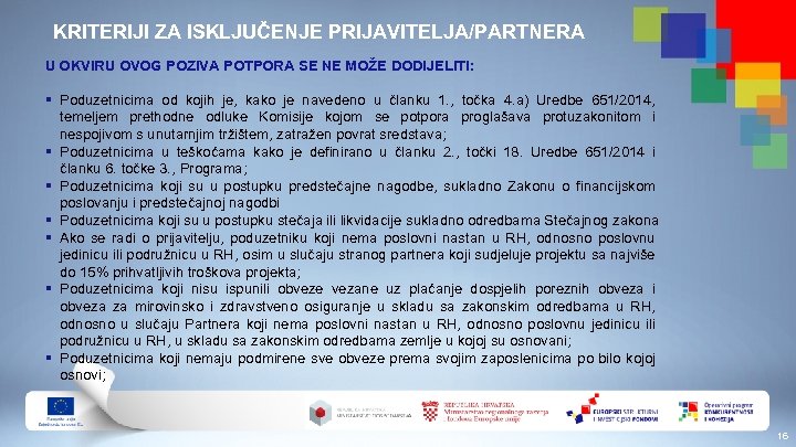 KRITERIJI ZA ISKLJUČENJE PRIJAVITELJA/PARTNERA U OKVIRU OVOG POZIVA POTPORA SE NE MOŽE DODIJELITI: §