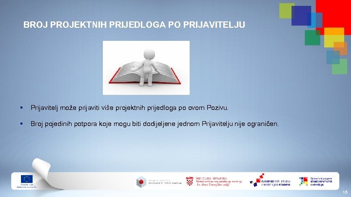 BROJ PROJEKTNIH PRIJEDLOGA PO PRIJAVITELJU § Prijavitelj može prijaviti više projektnih prijedloga po ovom