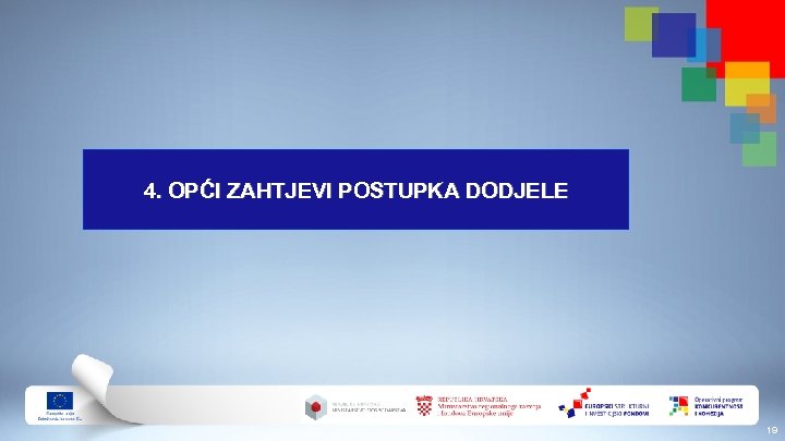 4. OPĆI ZAHTJEVI POSTUPKA DODJELE 19 