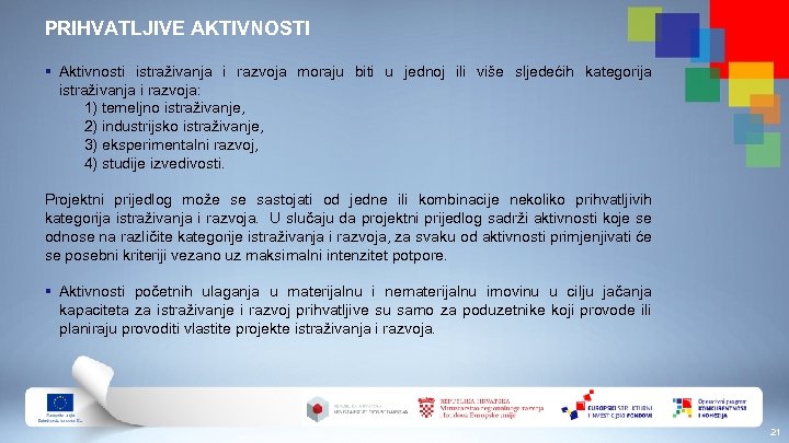 PRIHVATLJIVE AKTIVNOSTI § Aktivnosti istraživanja i razvoja moraju biti u jednoj ili više sljedećih