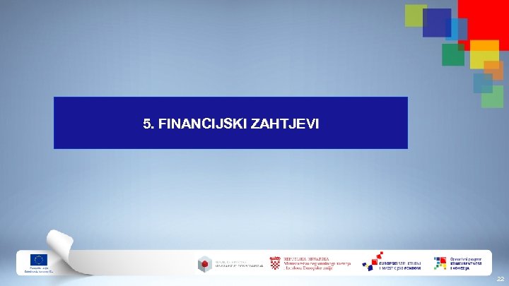 5. FINANCIJSKI ZAHTJEVI 22 