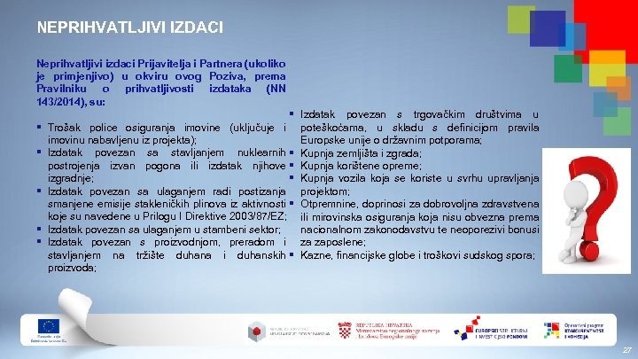 NEPRIHVATLJIVI IZDACI Neprihvatljivi izdaci Prijavitelja i Partnera (ukoliko je primjenjivo) u okviru ovog Poziva,