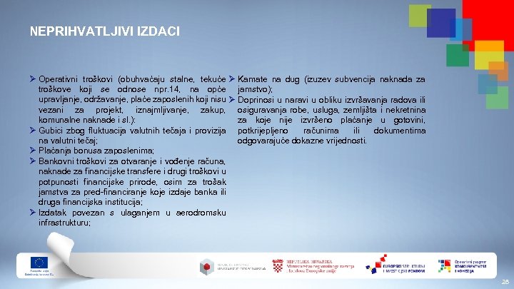 NEPRIHVATLJIVI IZDACI Ø Operativni troškovi (obuhvaćaju stalne, tekuće Ø Kamate na dug (izuzev subvencija