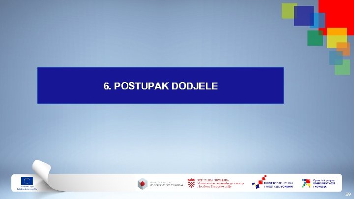 6. POSTUPAK DODJELE 29 