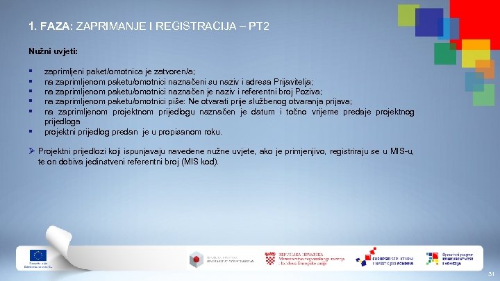 1. FAZA: ZAPRIMANJE I REGISTRACIJA – PT 2 Nužni uvjeti: § § § zaprimljeni