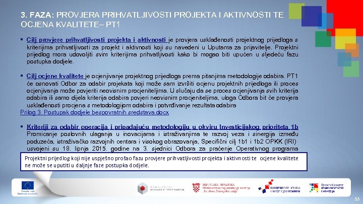 3. FAZA: PROVJERA PRIHVATLJIVOSTI PROJEKTA I AKTIVNOSTI TE OCJENA KVALITETE– PT 1 § Cilj