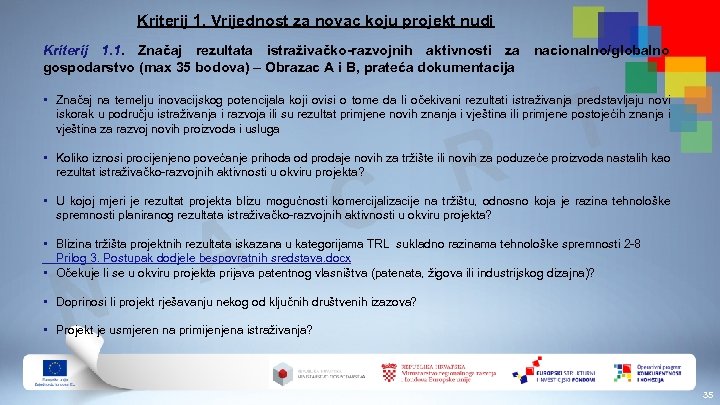 Kriterij 1. Vrijednost za novac koju projekt nudi Kriterij 1. 1. Značaj rezultata istraživačko-razvojnih