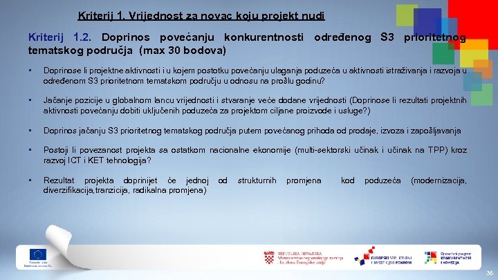 Kriterij 1. Vrijednost za novac koju projekt nudi Kriterij 1. 2. Doprinos povećanju konkurentnosti