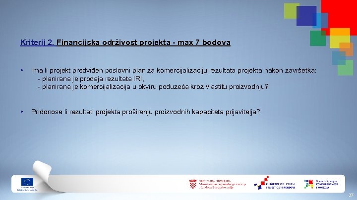 Kriterij 2. Financijska održivost projekta - max 7 bodova • Ima li projekt predviđen