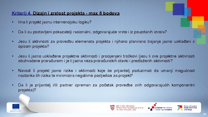 Kriterij 4. Dizajn i zrelost projekta - max 6 bodova • Ima li projekt