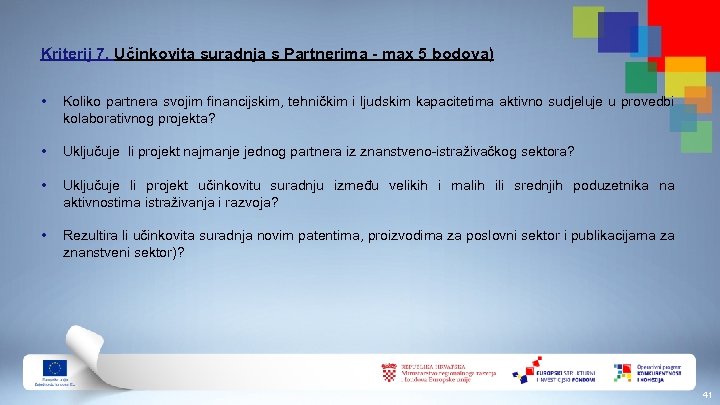 Kriterij 7. Učinkovita suradnja s Partnerima - max 5 bodova) • Koliko partnera svojim