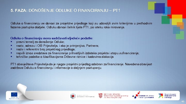 5. FAZA: DONOŠENJE ODLUKE O FINANCIRANJU – PT 1 Odluka o financiranju se donosi