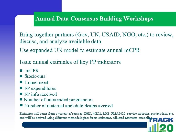 Annual Data Consensus Building Workshops Bring together partners (Gov, UN, USAID, NGO, etc. )
