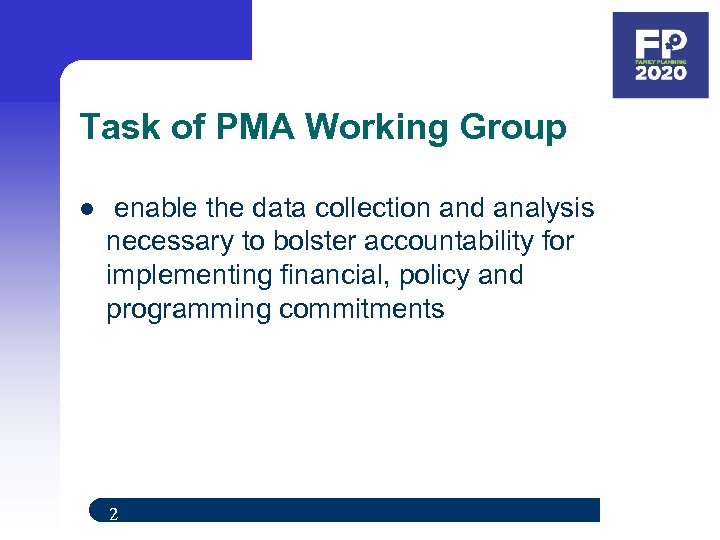 Task of PMA Working Group l enable the data collection and analysis necessary to