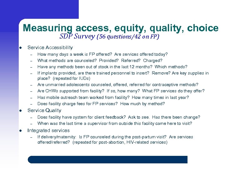 Measuring access, equity, quality, choice SDP Survey (56 questions/42 on FP) l Service Accessibility