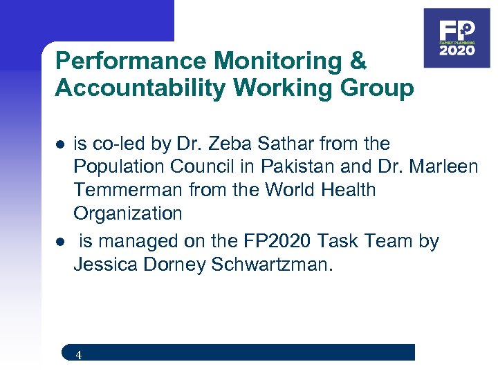 Performance Monitoring & Accountability Working Group l l is co-led by Dr. Zeba Sathar
