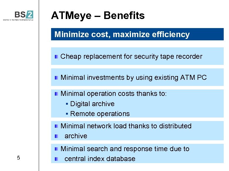 ATMeye – Benefits Penkiu kontinentu bankines technologijos, UAB Minimize cost, maximize efficiency Cheap replacement