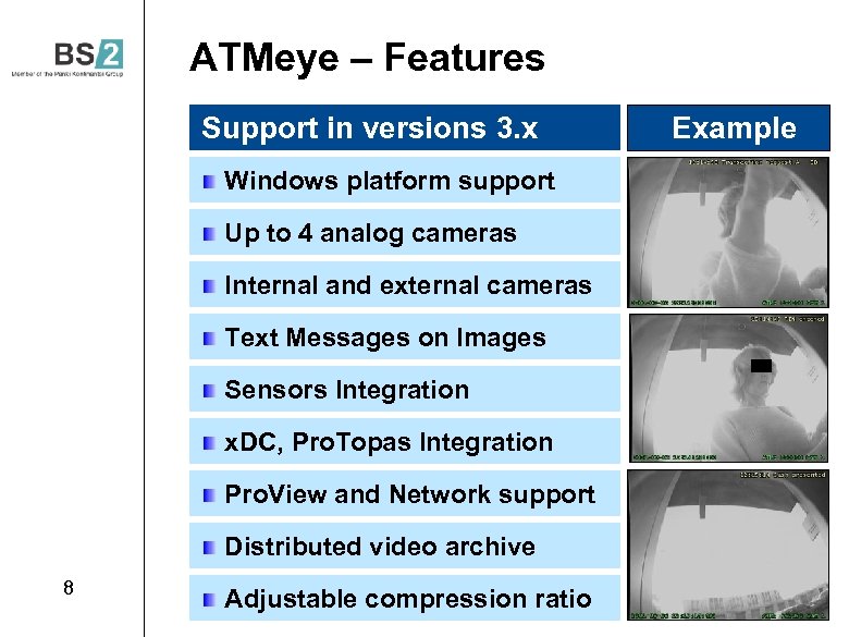 ATMeye – Features Penkiu kontinentu bankines technologijos, UAB Support in versions 3. x Windows