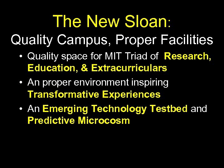 The New Sloan: Quality Campus, Proper Facilities • Quality space for MIT Triad of